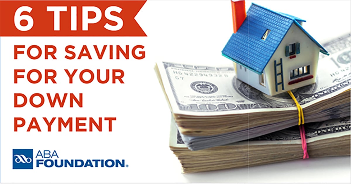 Six Tips for Saving for Your Mortgage Down Payment from the ABA Foundation