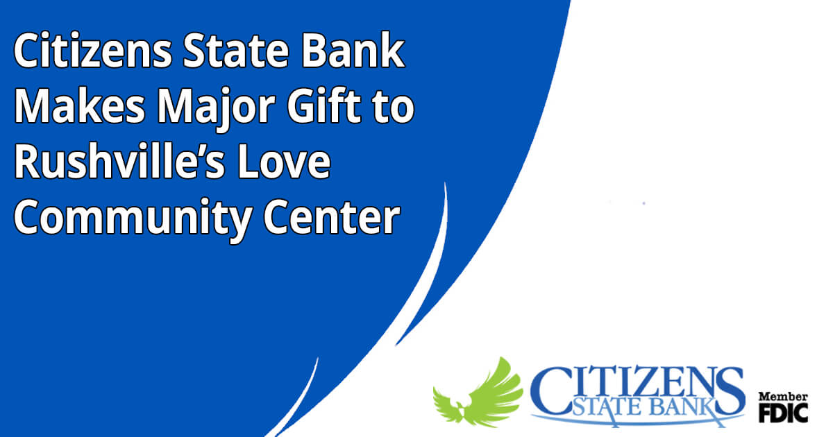 text - Citizens State Bank makes major gift to Rushville's Love Community Center