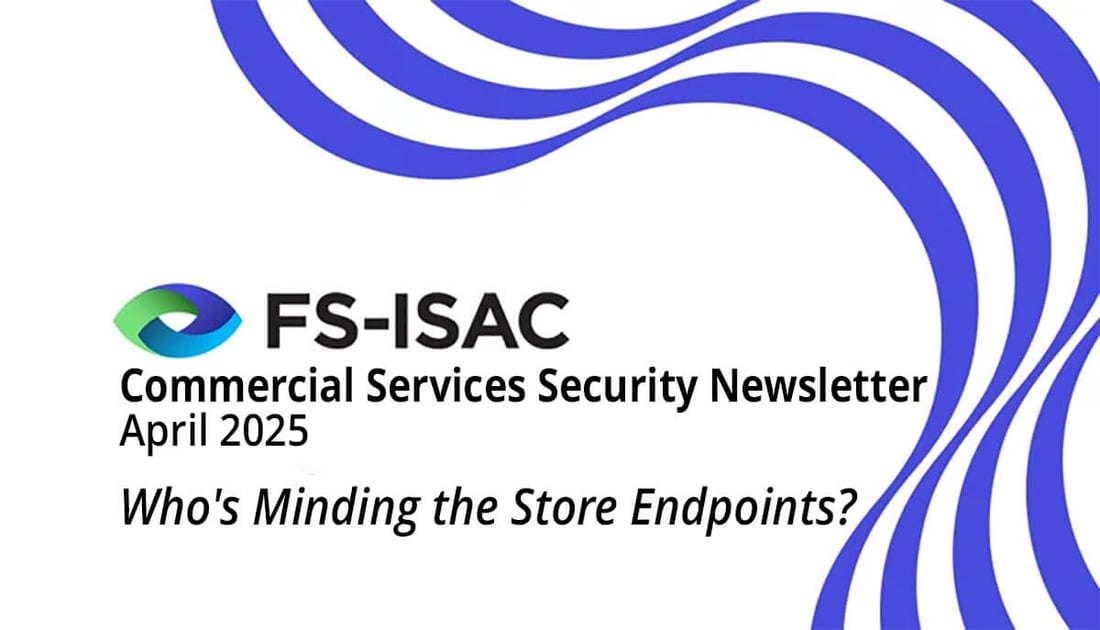 text that says FS-ISAC Security Tips Newsletter Who's Minding the Store Endpoints?