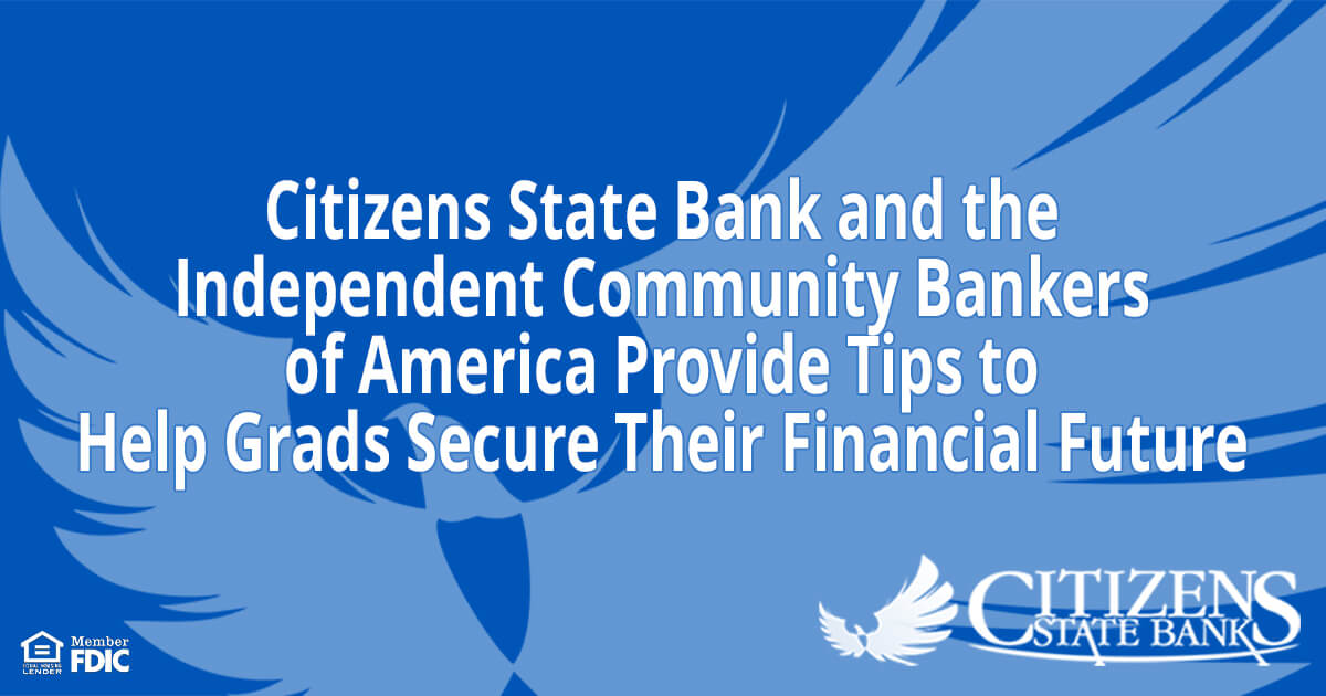 white text on a blue background that says "Citizens State Bank & ICBA Provide Tips to Help Grads Secure their Financial Future"